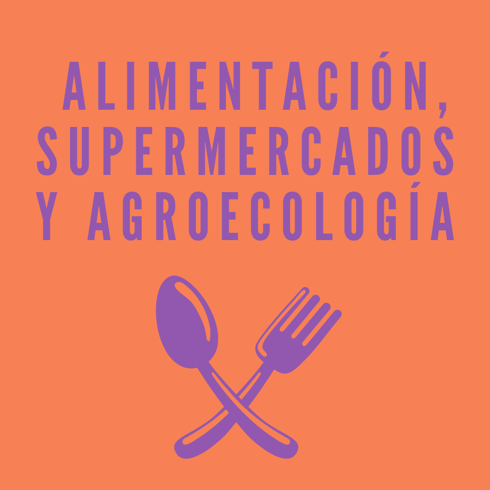 Alimentación, supermercados y agroecología