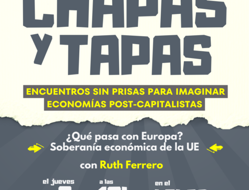 Vuelve Chapas y Tapas: ¿Qué pasa con Europa? Soberanía económica de la UE